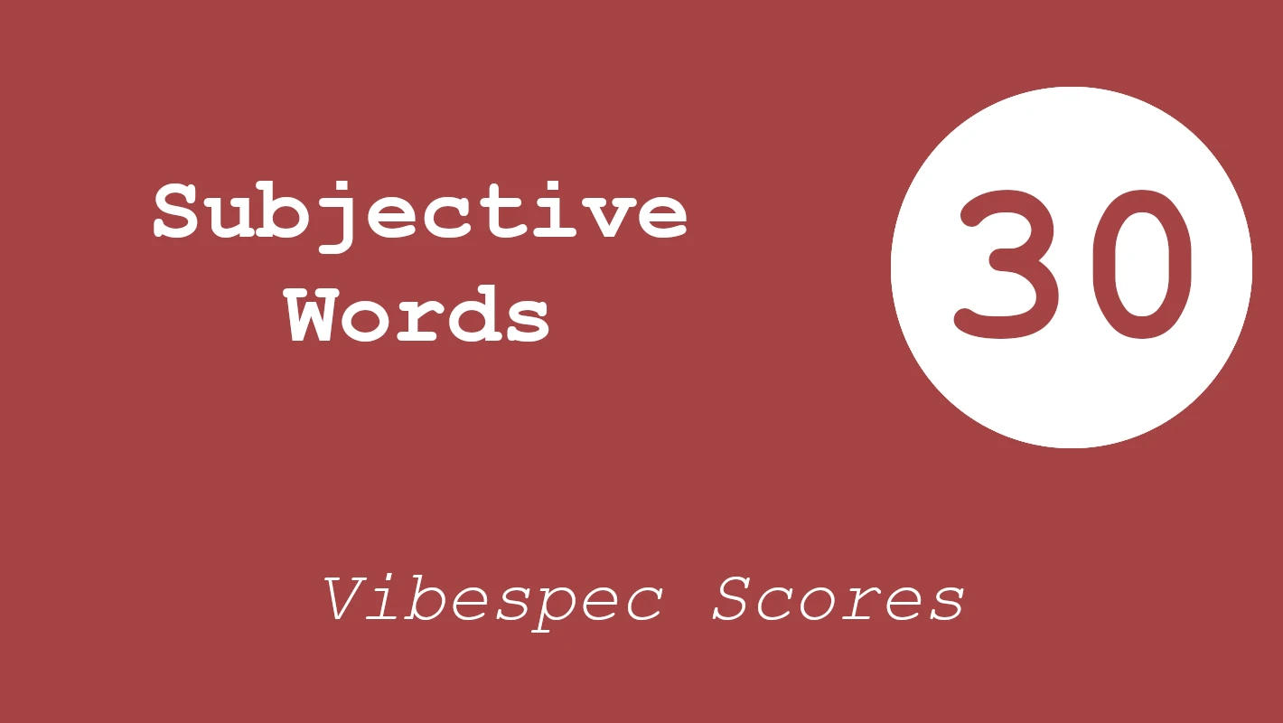 VibeSpec Score 30: Subjective Language