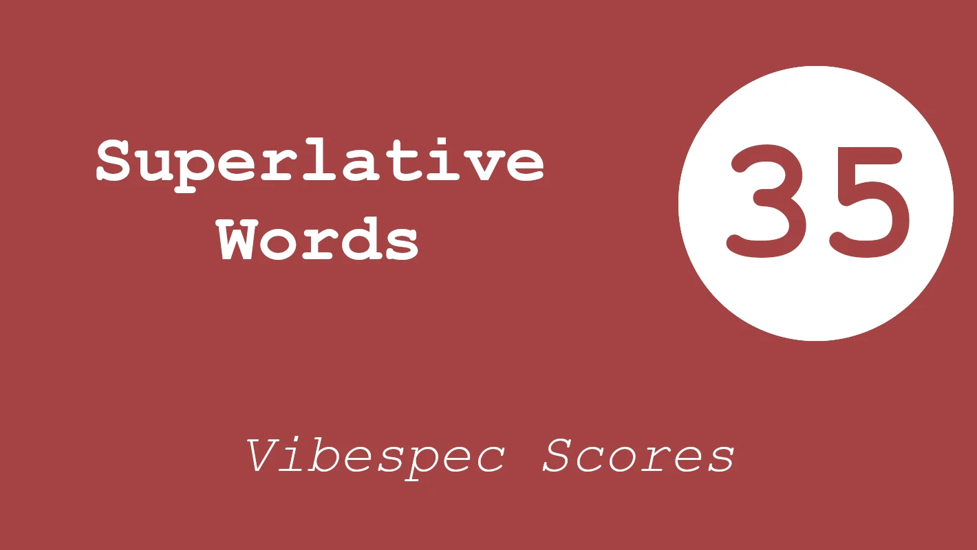 VibeSpec Score 35: Superlative Promises